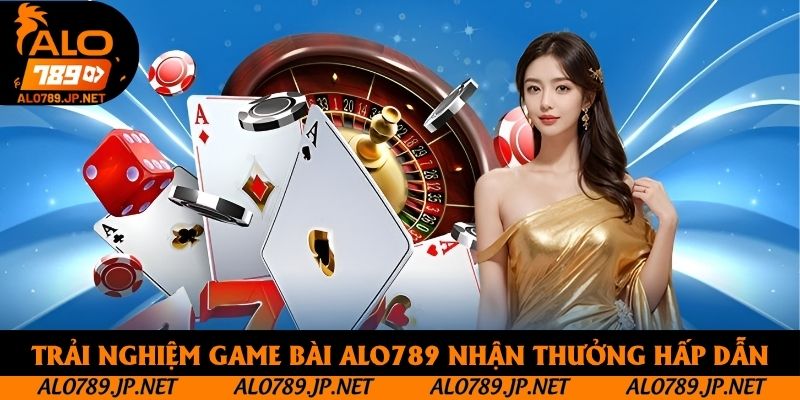 Game Bài Alo789 - Khám Phá Thế Giới Đỏ Đen Trực Tuyến Hấp Dẫn 4 Trải nghiệm game bài Alo789 nhận thưởng hấp dẫn