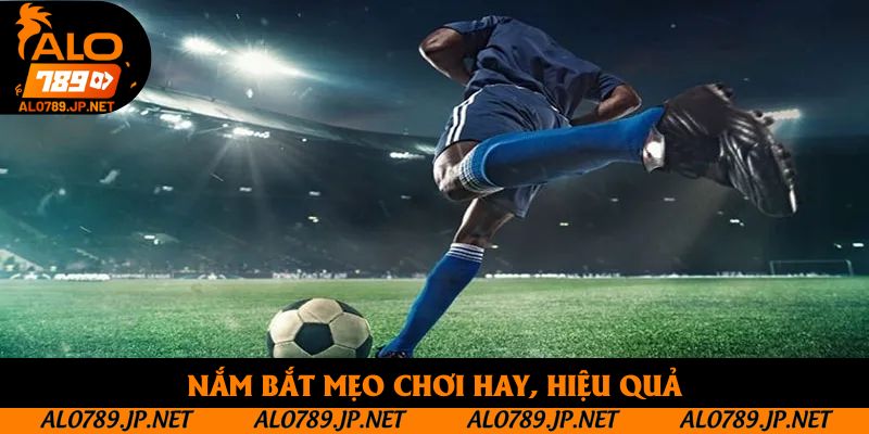 Kèo Tỷ Số Trong Làng Túc Cầu Là Gì? Nắm Bắt Mẹo Cược Thông Thái 4 Nắm bắt mẹo chơi hay, hiệu quả