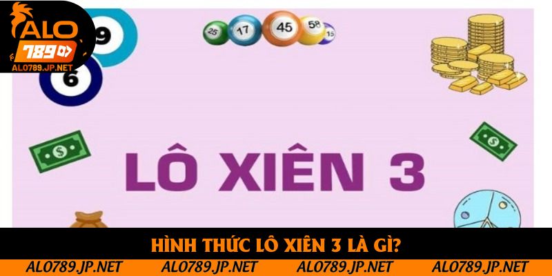 Hình thức lô xiên 3 là gì?